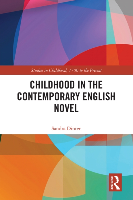 Childhood in the Contemporary English Novel, PDF eBook