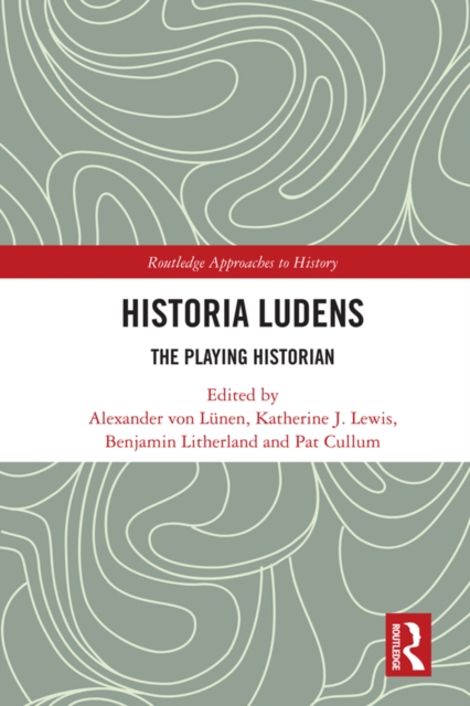 Historia Ludens : The Playing Historian, EPUB eBook