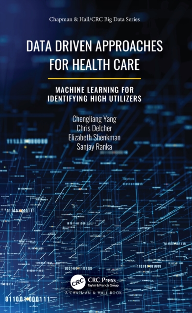 Data Driven Approaches for Healthcare : Machine learning for Identifying High Utilizers, PDF eBook