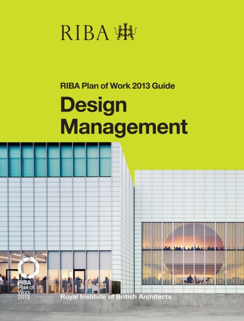 Design Management : RIBA Plan of Work 2013 Guide, PDF eBook