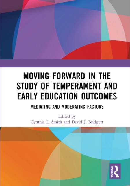 Moving Forward in the Study of Temperament and Early Education Outcomes : Mediating and Moderating Factors, EPUB eBook