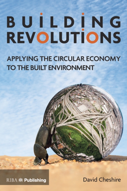 Building Revolutions : Applying the Circular Economy to the Built Environment, EPUB eBook