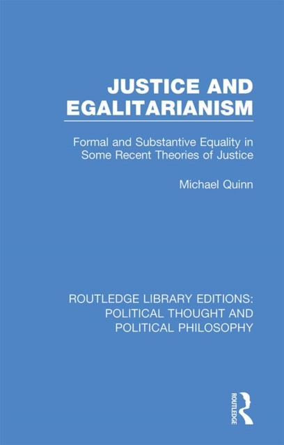 Justice and Egalitarianism : Formal and Substantive Equality in Some Recent Theories of Justice, PDF eBook