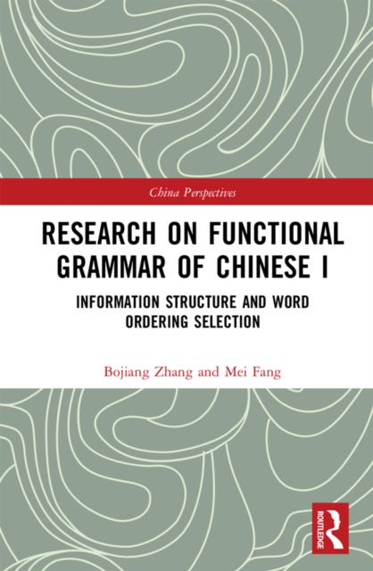 Research on Functional Grammar of Chinese I : Information Structure and Word Ordering Selection, EPUB eBook