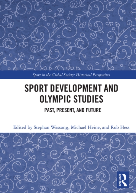 Sport Development and Olympic Studies : Past, Present, and Future, EPUB eBook