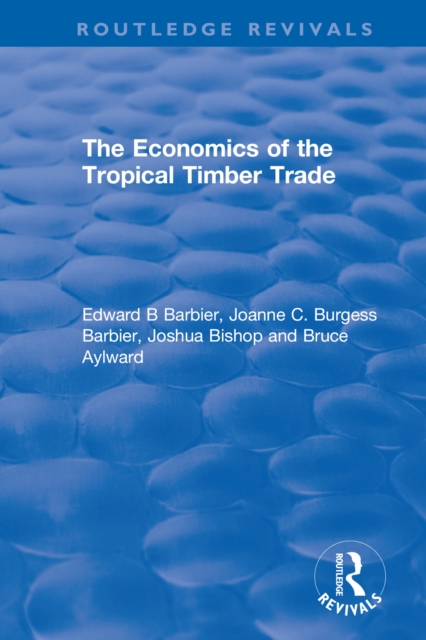 The Economics of the Tropical Timber Trade, PDF eBook