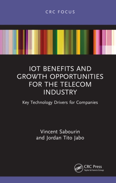 IoT Benefits and Growth Opportunities for the Telecom Industry : Key Technology Drivers for Companies, PDF eBook