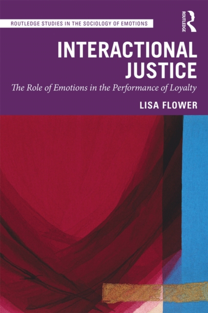 Interactional Justice : The Role of Emotions in the Performance of Loyalty, PDF eBook