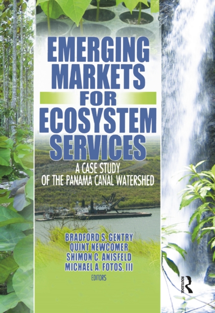 Emerging Markets for Ecosystem Services : A Case Study of the Panama Canal Watershed, PDF eBook