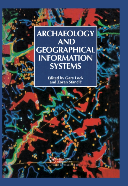 Archaeology And Geographic Information Systems : A European Perspective, PDF eBook