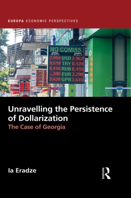 Unravelling The Persistence of Dollarization : The Case of Georgia, PDF eBook