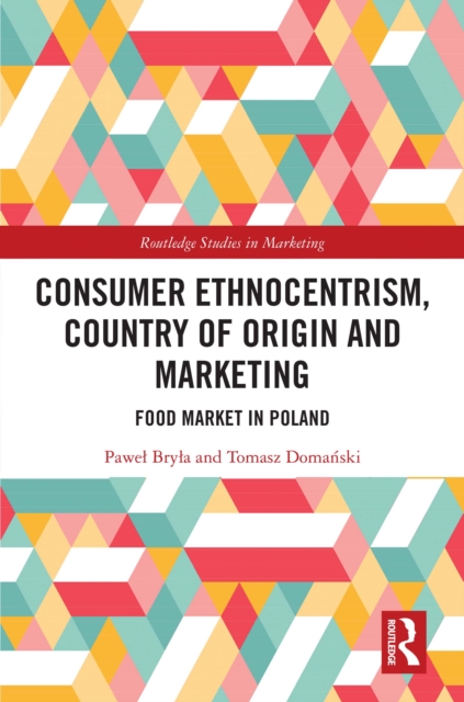 Consumer Ethnocentrism, Country of Origin and Marketing : Food Market in Poland, PDF eBook
