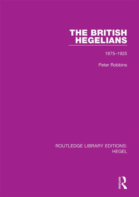 The British Hegelians : 1875-1925, EPUB eBook