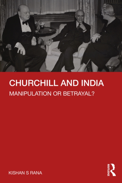 Churchill and India : Manipulation or Betrayal?, EPUB eBook