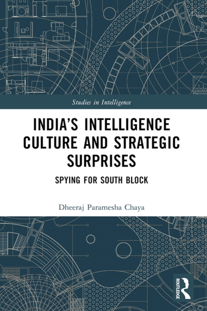 India's Intelligence Culture and Strategic Surprises : Spying for South Block, PDF eBook