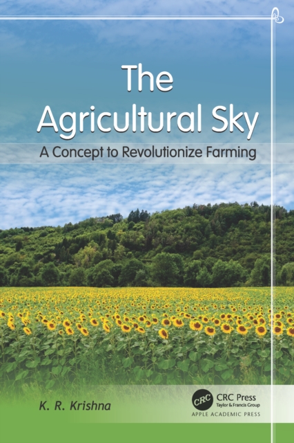 The Agricultural Sky : A Concept to Revolutionize Farming, PDF eBook