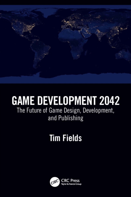 Game Development 2042 : The Future of Game Design, Development, and Publishing, PDF eBook