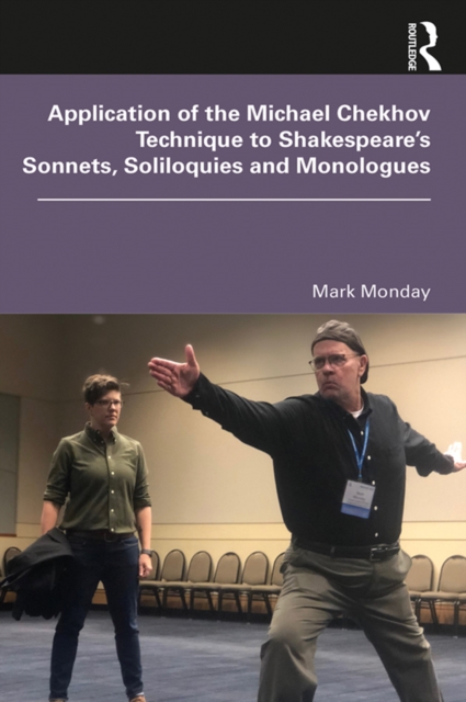 Application of the Michael Chekhov Technique to Shakespeare's Sonnets, Soliloquies and Monologues, PDF eBook