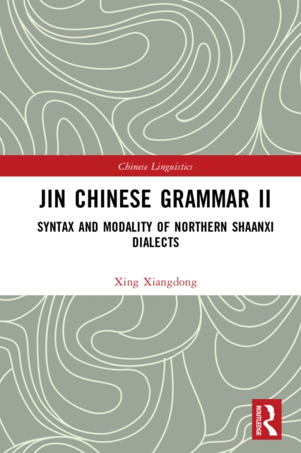 Jin Chinese Grammar II : Syntax and Modality of Northern Shaanxi Dialects, PDF eBook