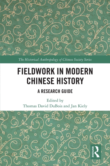 Fieldwork in Modern Chinese History : A Research Guide, PDF eBook