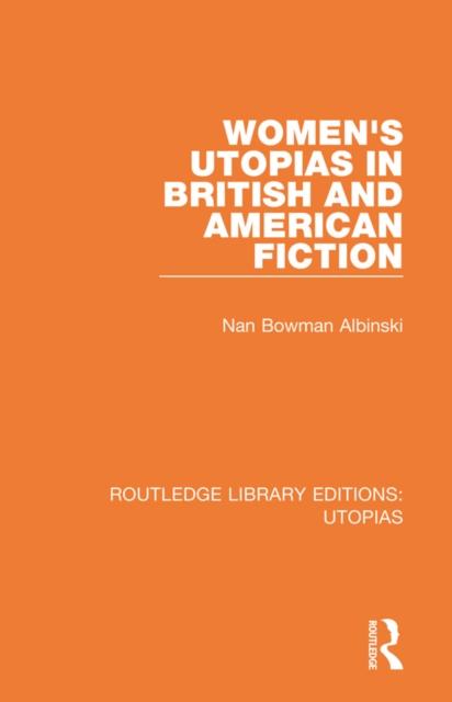 Women's Utopias in British and American Fiction, PDF eBook
