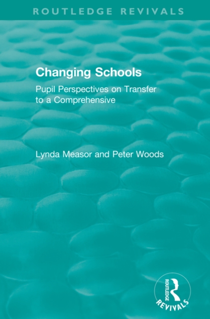 Changing Schools : Pupil Perspectives on Transfer to a Comprehensive, PDF eBook