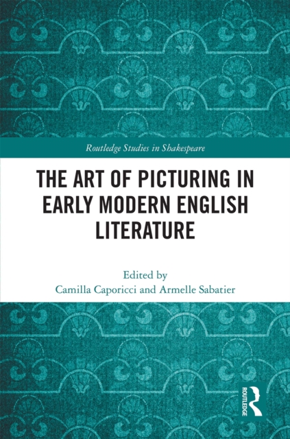 The Art of Picturing in Early Modern English Literature, PDF eBook