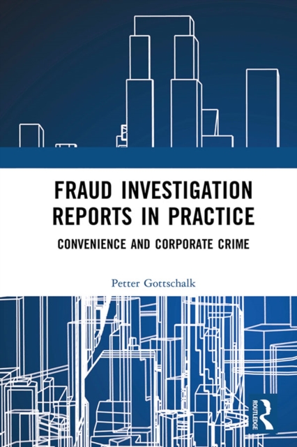 Fraud Investigation Reports in Practice : Convenience and Corporate Crime, PDF eBook