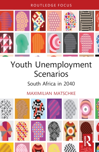 Youth Unemployment Scenarios : South Africa in 2040, PDF eBook