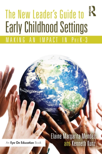 The New Leader's Guide to Early Childhood Settings : Making an Impact in PreK-3, PDF eBook