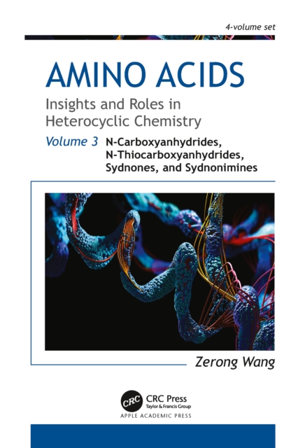 Amino Acids: Insights and Roles in Heterocyclic Chemistry : Volume 3: N-Carboxyanhydrides, N-Thiocarboxyanhydrides, Sydnones, and Sydnonimines, PDF eBook