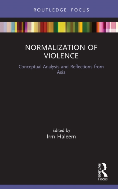 Normalization of Violence : Conceptual Analysis and Reflections from Asia, PDF eBook