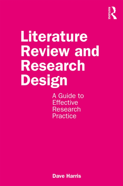 Literature Review and Research Design : A Guide to Effective Research Practice, PDF eBook