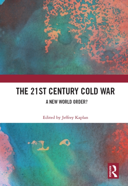 The 21st Century Cold War : A New World Order?, PDF eBook