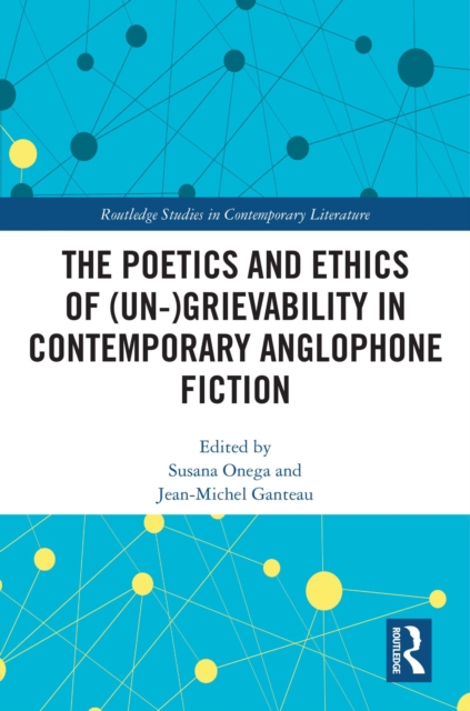 The Poetics and Ethics of (Un-)Grievability in Contemporary Anglophone Fiction, EPUB eBook