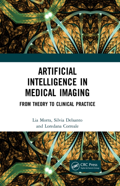 Artificial Intelligence in Medical Imaging : From Theory to Clinical Practice, PDF eBook