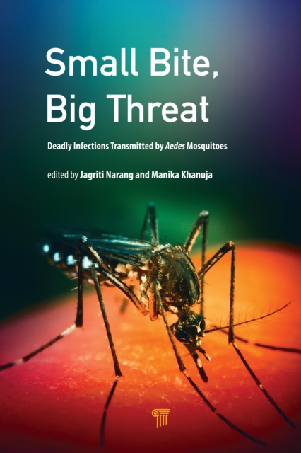 Small Bite, Big Threat : Deadly Infections Transmitted by Aedes Mosquitoes, PDF eBook