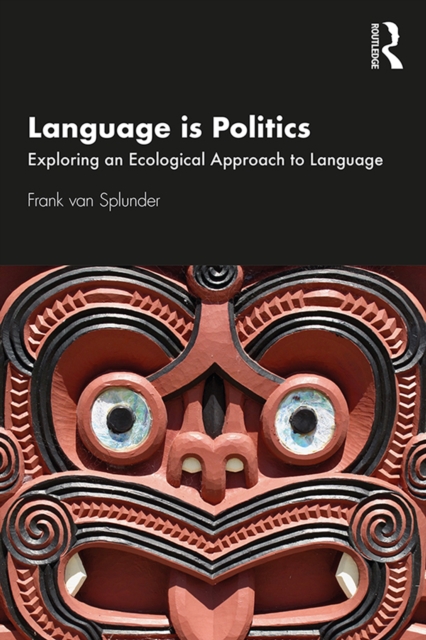 Language is Politics : Exploring an Ecological Approach to Language, EPUB eBook