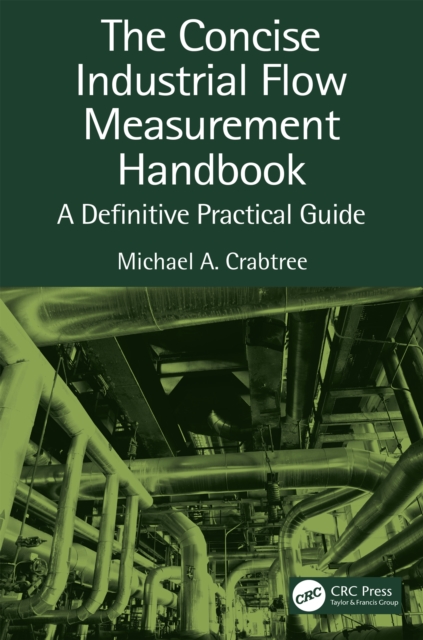 The Concise Industrial Flow Measurement Handbook : A Definitive Practical Guide, EPUB eBook