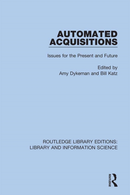 Automated Acquisitions : Issues for the Present and Future, PDF eBook