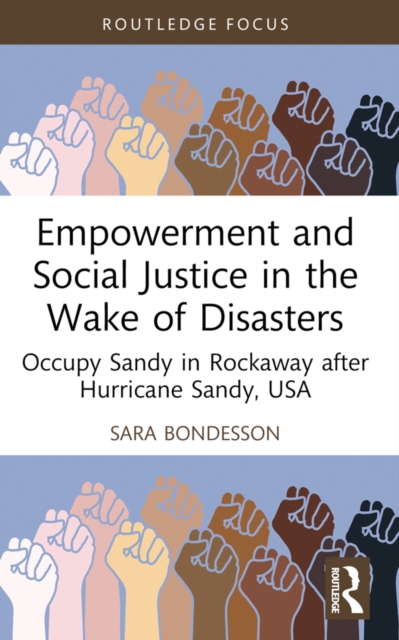 Empowerment and Social Justice in the Wake of Disasters : Occupy Sandy in Rockaway after Hurricane Sandy, USA, PDF eBook