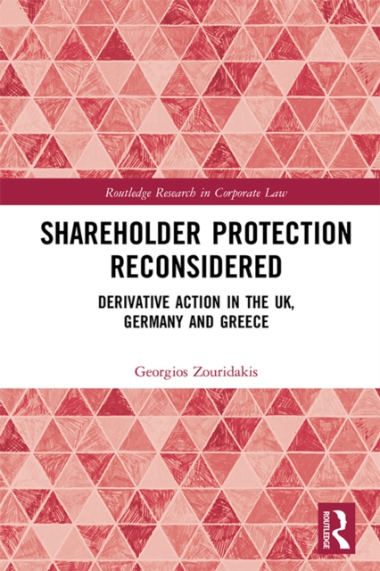 Shareholder Protection Reconsidered : Derivative Action in the UK, Germany and Greece, PDF eBook