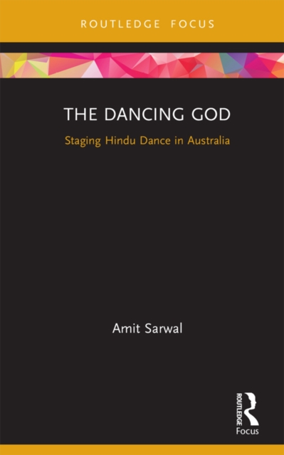 The Dancing God : Staging Hindu Dance in Australia, PDF eBook