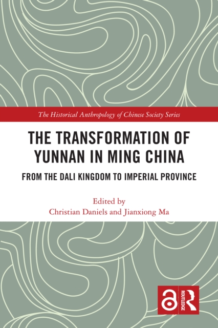 The Transformation of Yunnan in Ming China : From the Dali Kingdom to Imperial Province, EPUB eBook