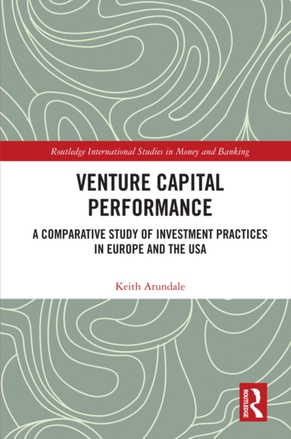 Venture Capital Performance : A Comparative Study of Investment Practices in Europe and the USA, PDF eBook