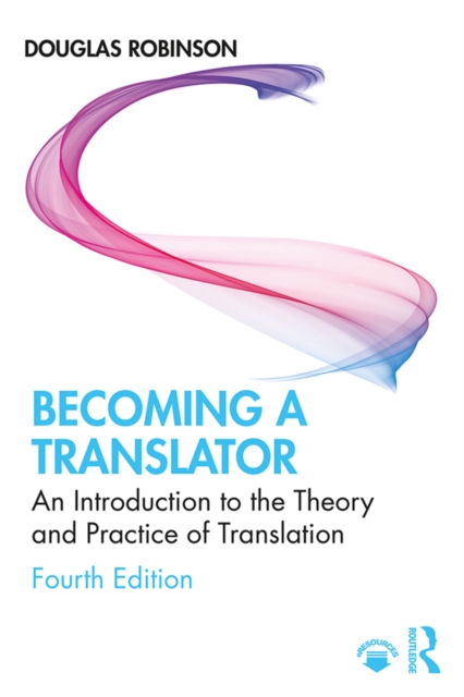 Becoming a Translator : An Introduction to the Theory and Practice of Translation, PDF eBook