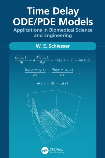 Time Delay ODE/PDE Models : Applications in Biomedical Science and Engineering, EPUB eBook