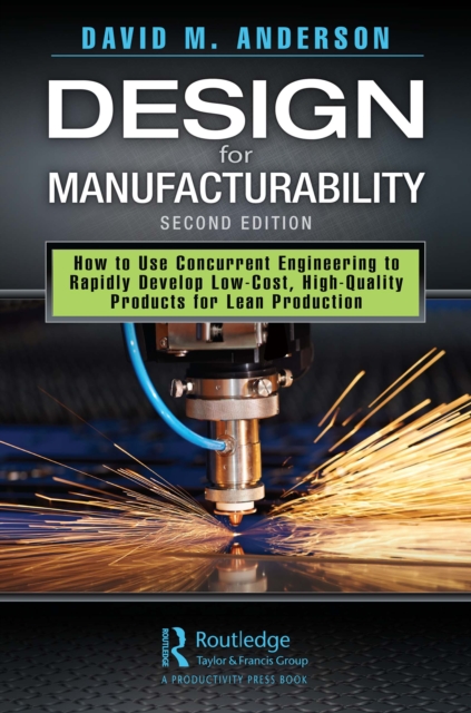 Design for Manufacturability : How to Use Concurrent Engineering to Rapidly Develop Low-Cost, High-Quality Products for Lean Production, Second Edition, EPUB eBook