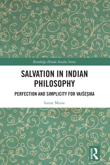 Salvation in Indian Philosophy : Perfection and Simplicity for Vaisesika, EPUB eBook