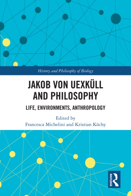 Jakob von Uexkull and Philosophy : Life, Environments, Anthropology, EPUB eBook